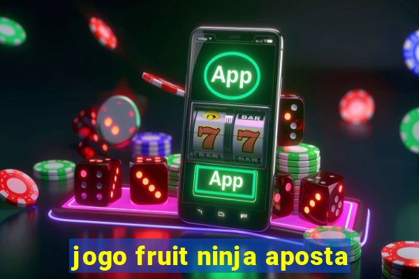 jogo fruit ninja aposta